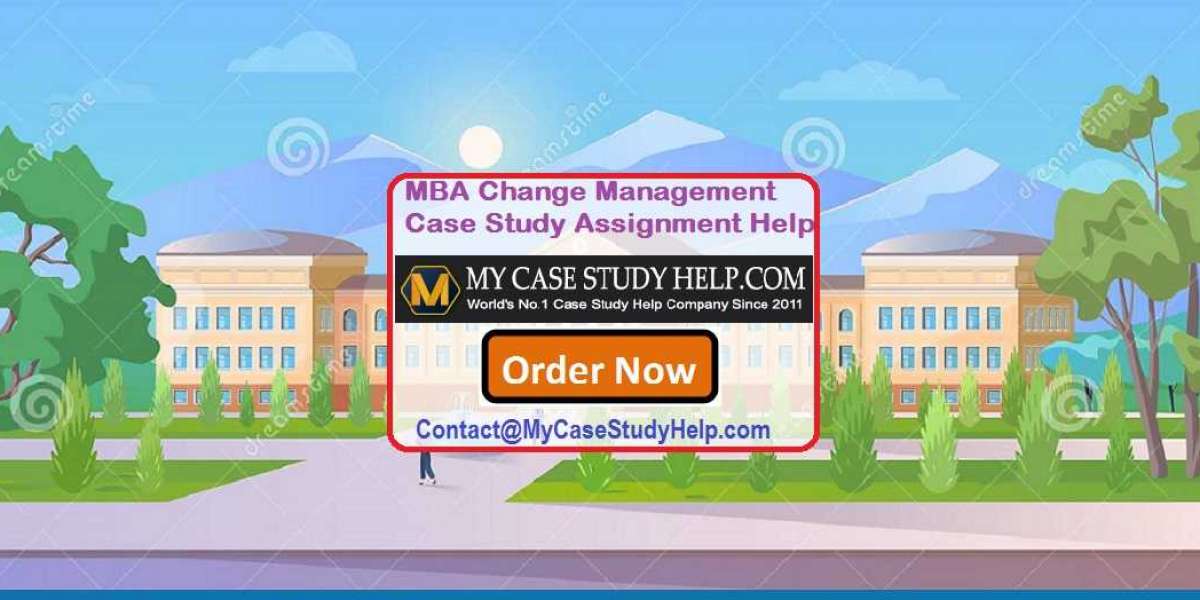 MBA Change Management Case Study Assignment Help From MyCaseStudyHelp.Com