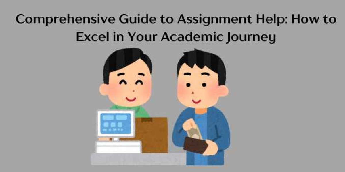 Comprehensive Guide to Assignment Help: How to Excel in Your Academic Journey