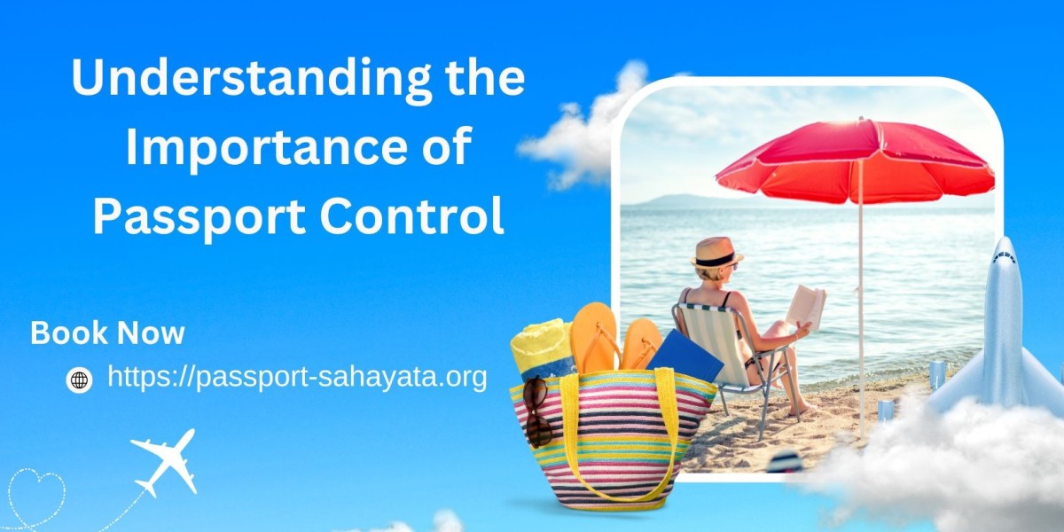 Understanding the Importance of Passport Control