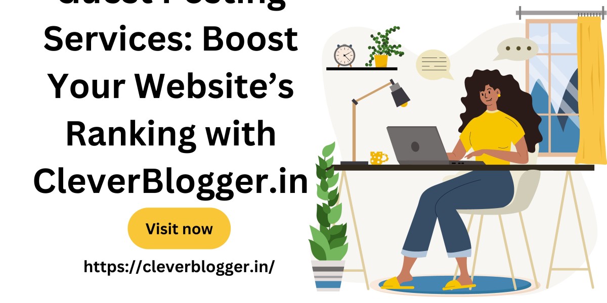 Guest Posting Services: Boost Your Website’s Ranking with CleverBlogger.in