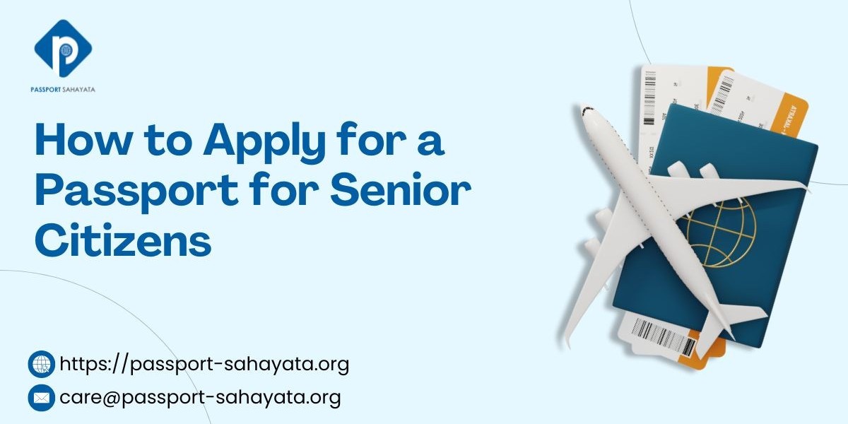 How to Apply for a Passport for Senior Citizens