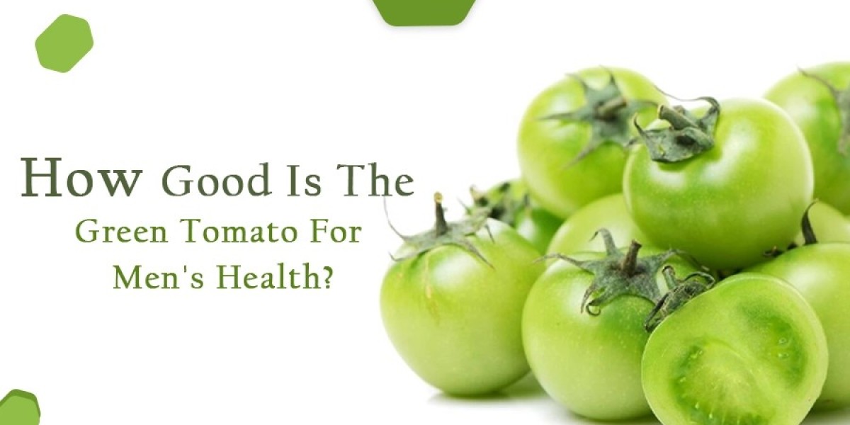 Are Green Tomatoes Good for Men's Health?