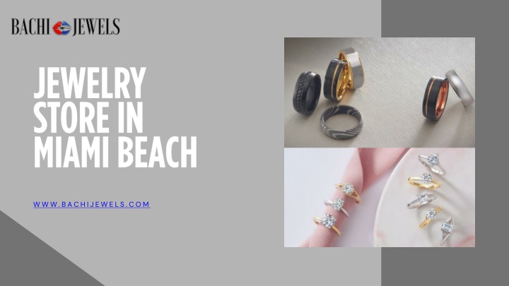PPT - Bachi Jewels – Your Premier Jewelry Store in Miami Beach PowerPoint Presentation - ID:14343964