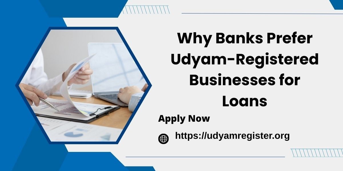 Why Banks Prefer Udyam-Registered Businesses for Loans