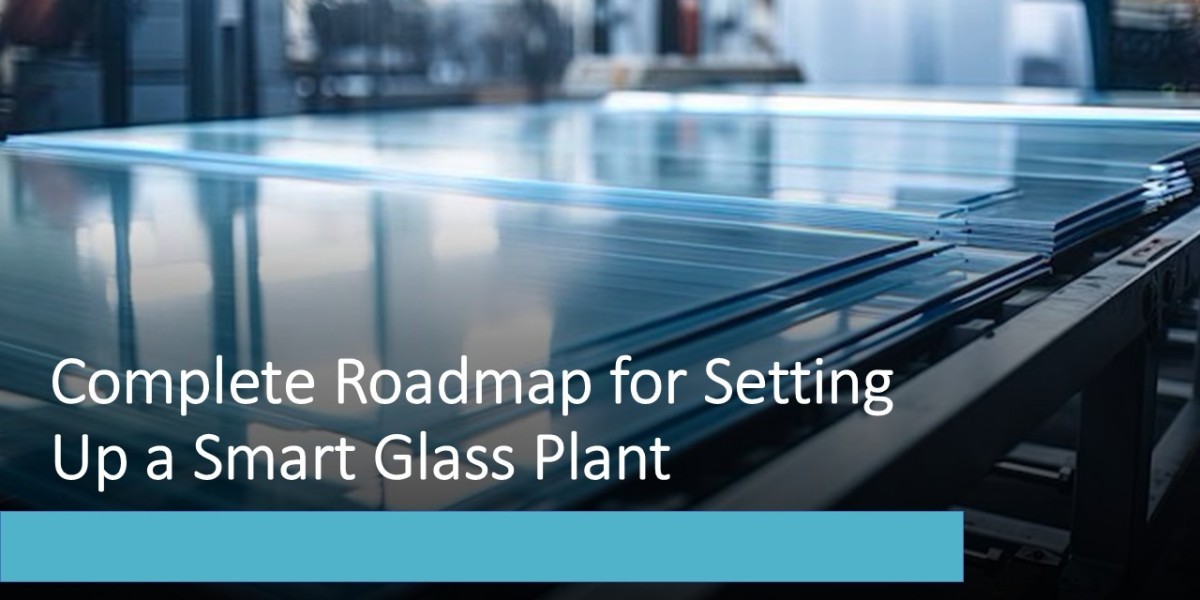 Exploring the Plan for Smart Glass Manufacturing Plant Project: Detailed Report by IMARC Group