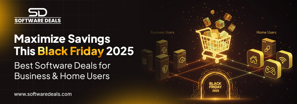 Maximize Savings This Black Friday 2025: Best Software Deals for Business & Home Users - SoftwareDeals