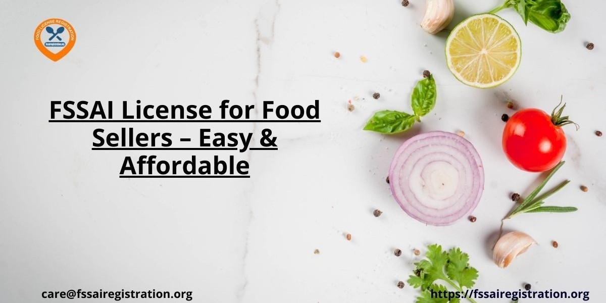 FSSAI License for Food Sellers – Easy & Affordable