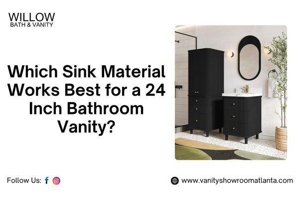 Best Sink Material for a 24-Inch Bathroom Vanity