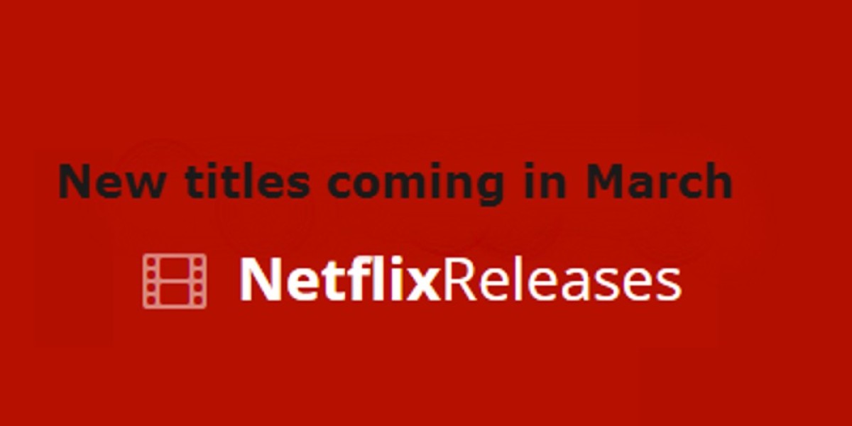 Netflix March Lineup: New Movies & Series Highlights