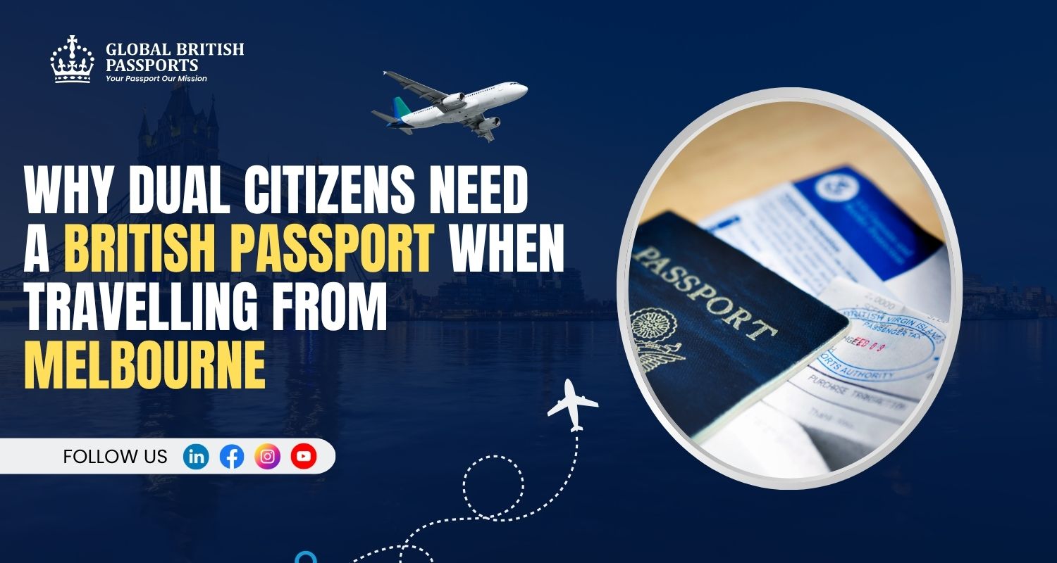 Why Dual Citizens Need a UK Passport in Melbourne